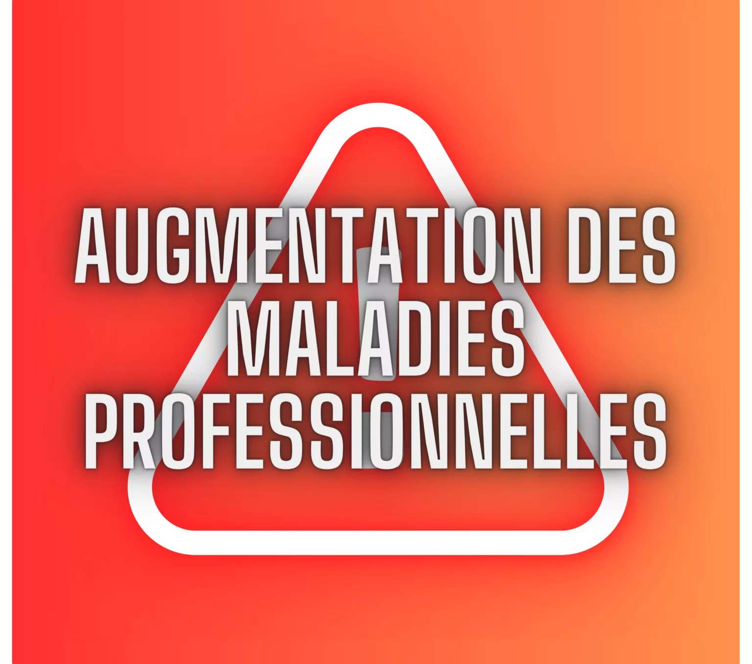 AUGMENTATION DES Maladies professionnelles (O)