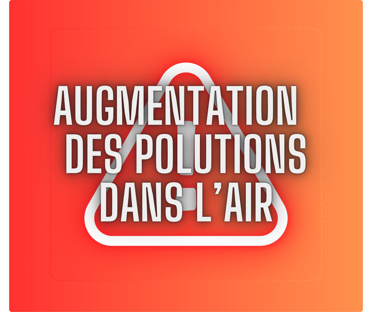 AUGMENTATION des polutions dans l’AIR (O)