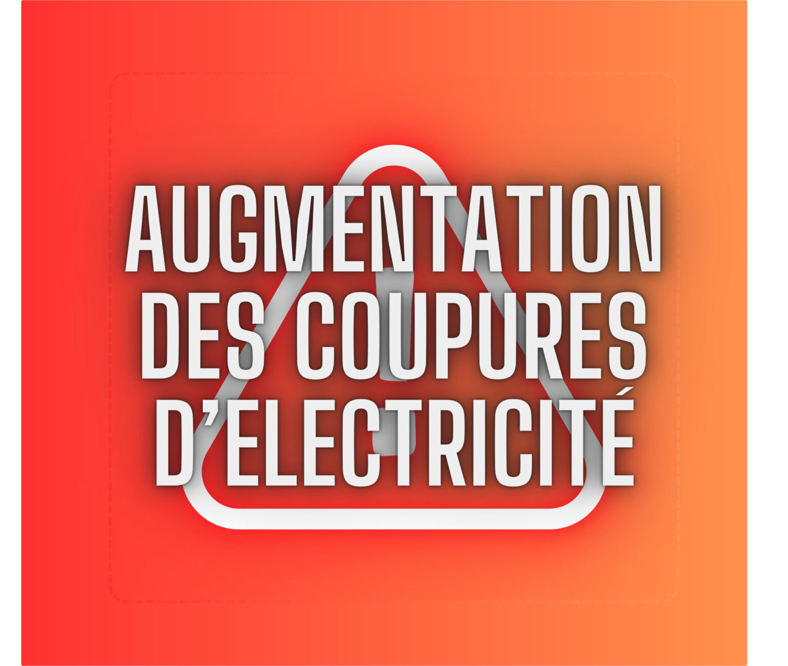 Augmentation des COUpuRES D’Electricité (O)