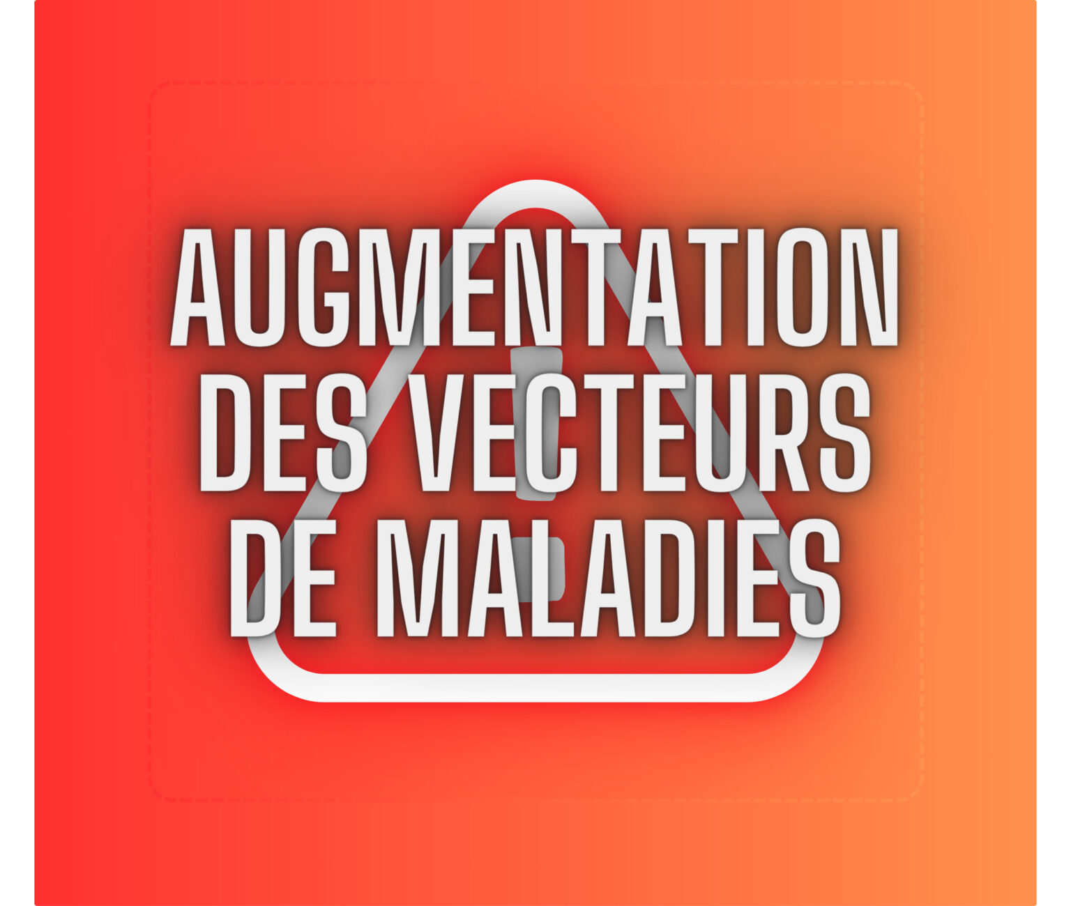Augmentation des vecteurs de maladies (O)