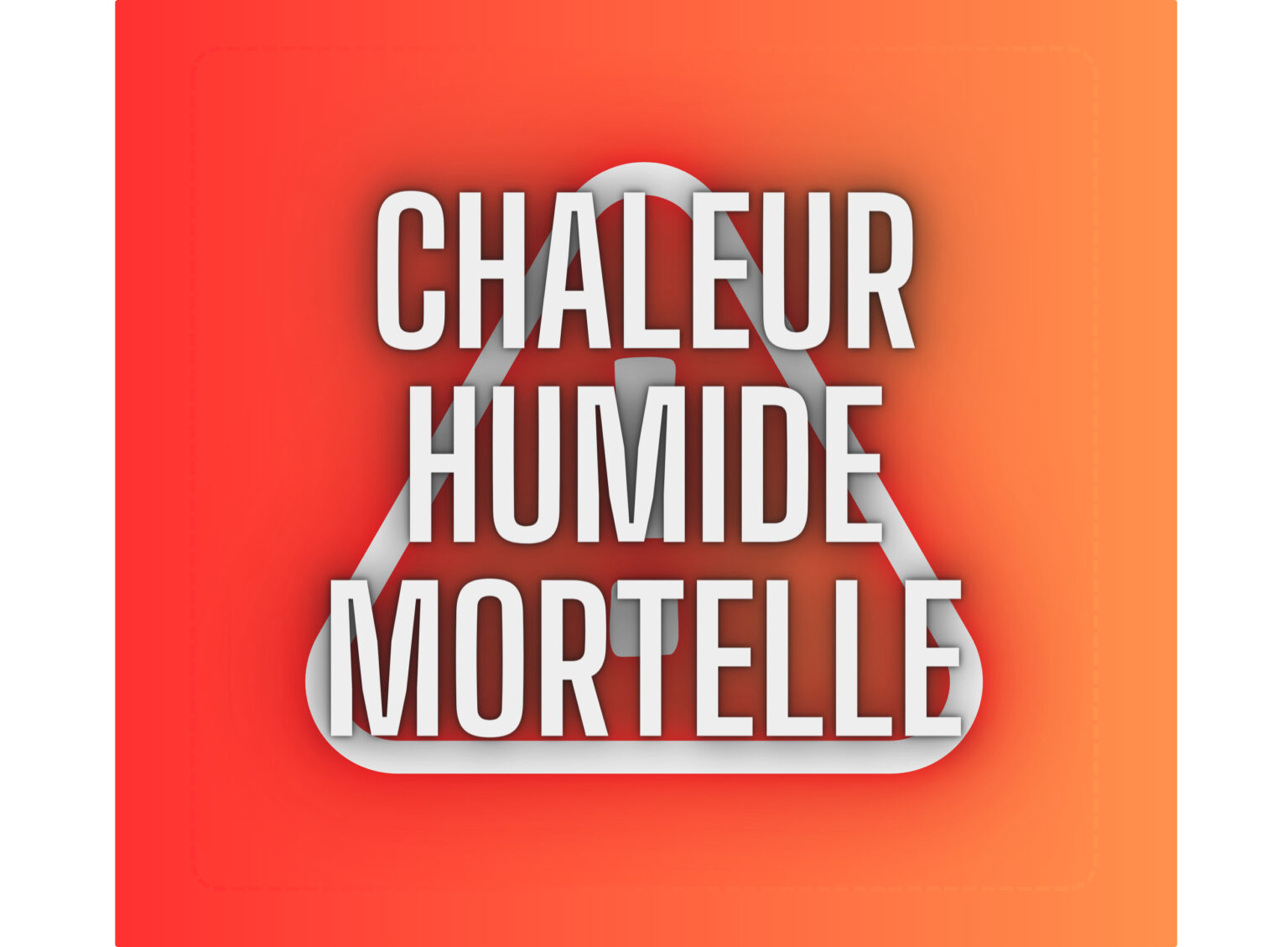 CHALEUR HUMIDE MORTELLE (O)