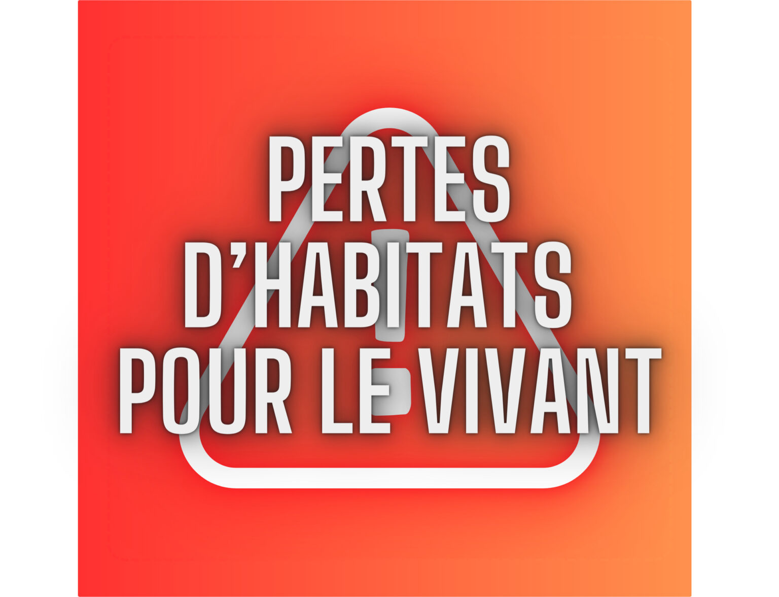 PERTES D’Habitats pour le vivant (O)