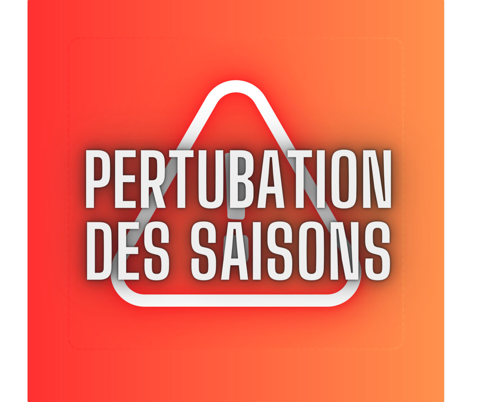 PERTUBATION des saisons (O)