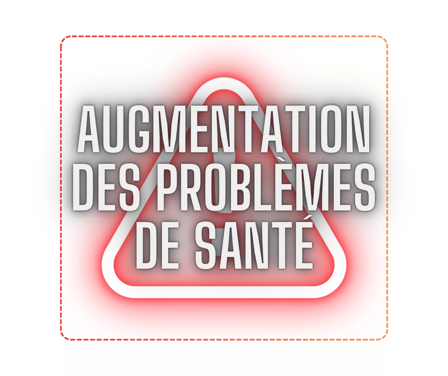 augmentation des problèmes de santé (B)