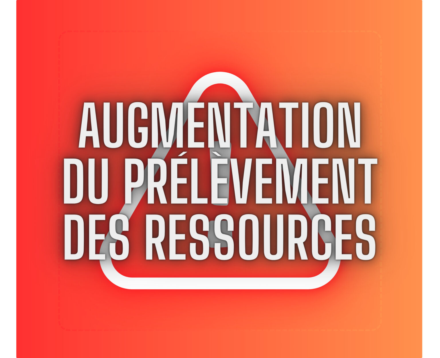 augmentationdu prélèvement des ressources (O)
